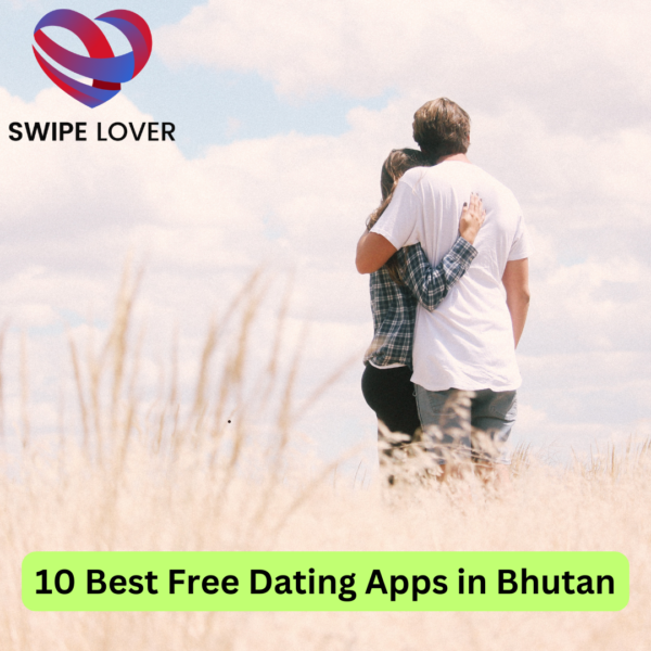 10 Best Free Dating Apps in Bhutan