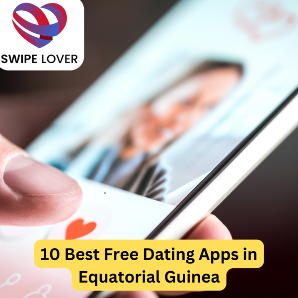 10 Best Free Dating Apps in Equatorial Guinea