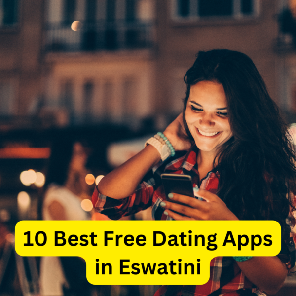 10 Best Free Dating Apps in Eswatini