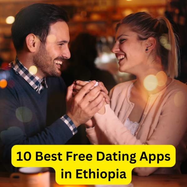 10 Best Free Dating Apps in Ethiopia