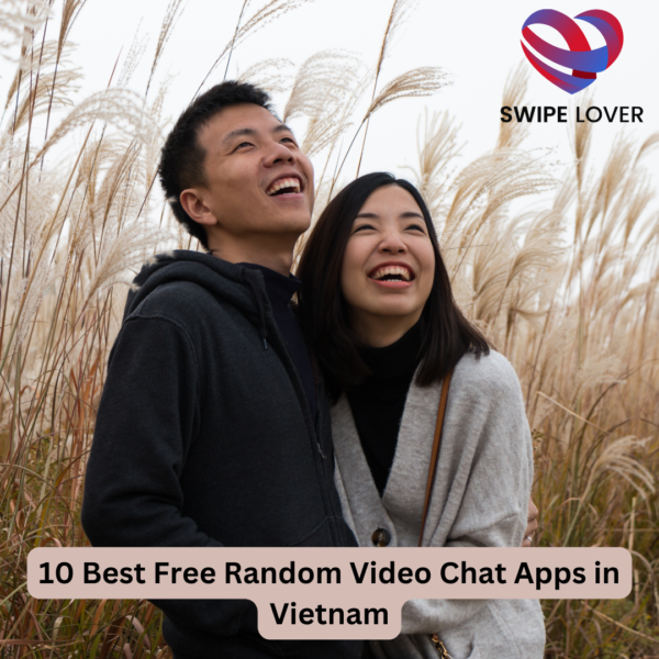 10 Best Free Random Video Chat Apps in Vietnam
