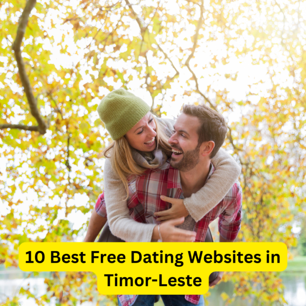 10 Best Free Dating Websites in Timor-Leste