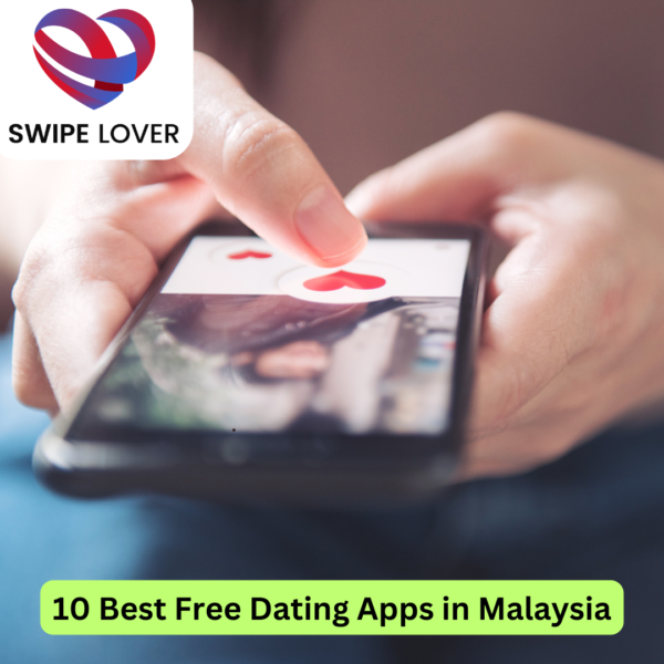 10 Best Free Dating Apps in Malaysia