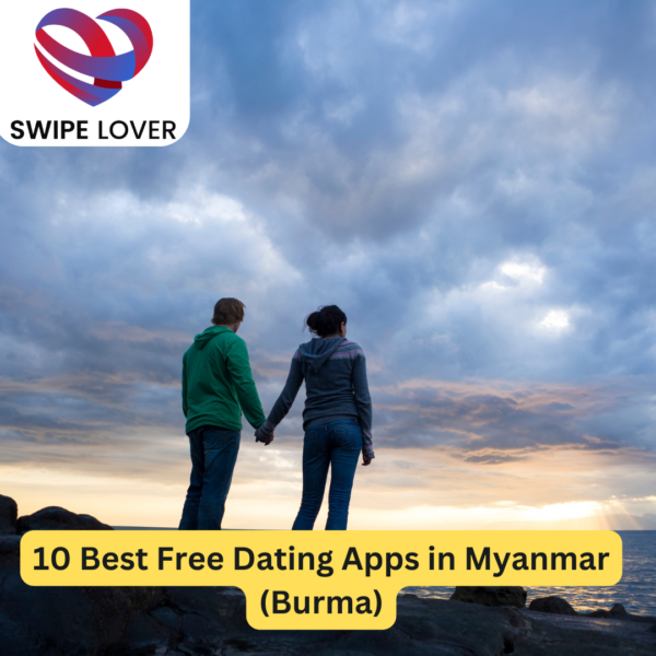 10 Best Free Dating Apps in Myanmar (Burma)
