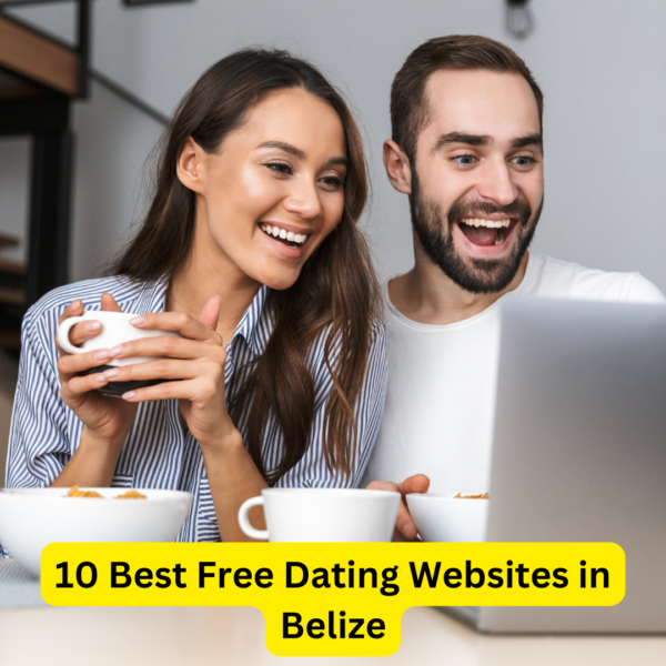 10 Best Free Dating Websites in Belize