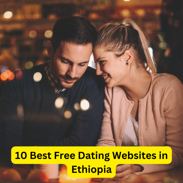 10 Best Free Dating Websites in Ethiopia