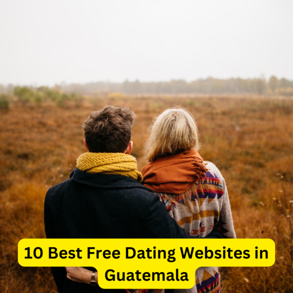 10 Best Free Dating Websites in Guatemala
