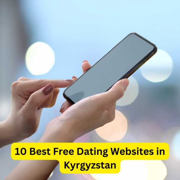 10 Best Free Dating Websites in Kyrgyzstan