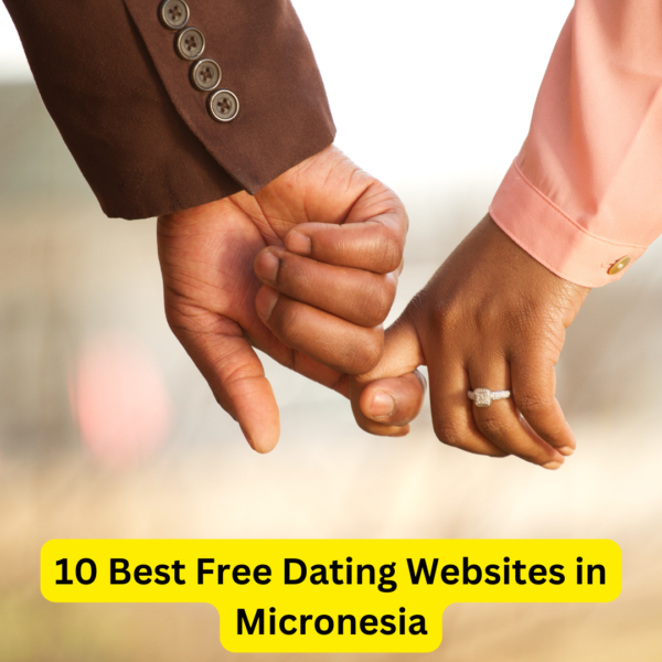 10 Best Free Dating Websites in Micronesia