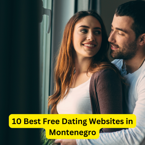 10 Best Free Dating Websites in Montenegro