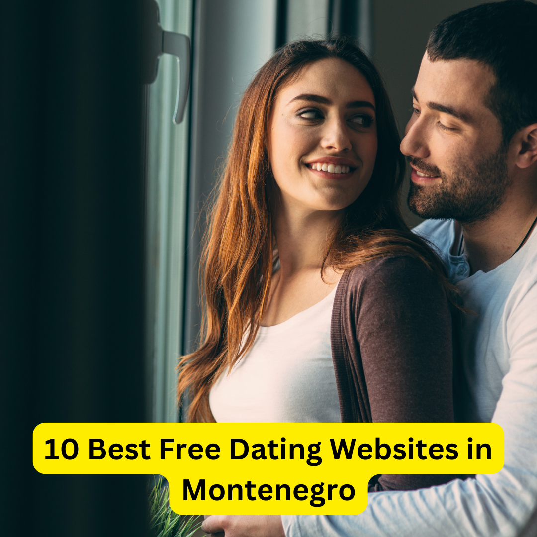 Best Free Dating Websites in Montenegro