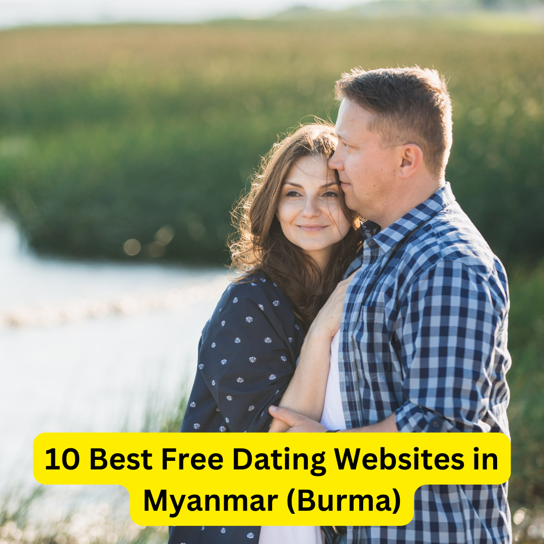 Best Free Dating Websites in Myanmar (Burma)