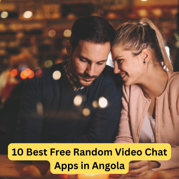 10 Best Free Random Video Chat Apps in Angola