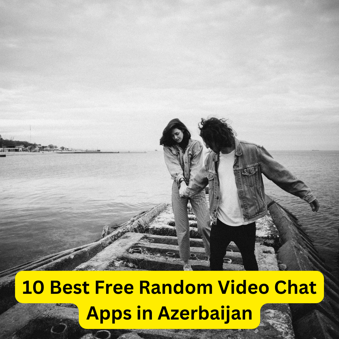 Best Free Random Video Chat Apps in Azerbaijan