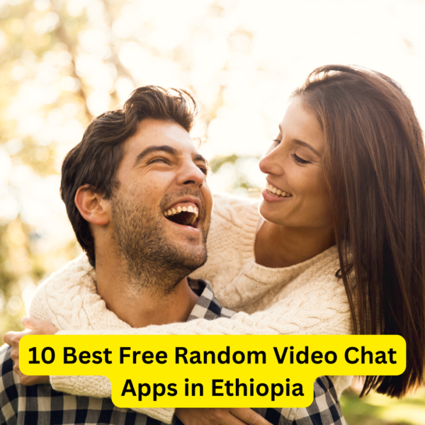 10 Best Free Random Video Chat Apps in Ethiopia