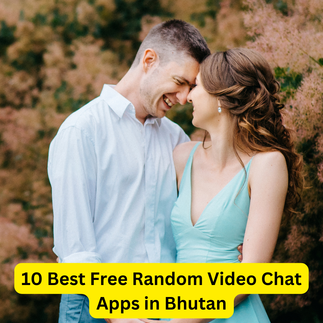 Best Free Random Video Chat Apps in Bhutan