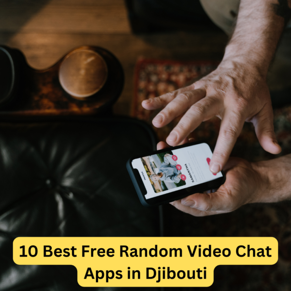10 Best Free Random Video Chat Apps in Djibouti