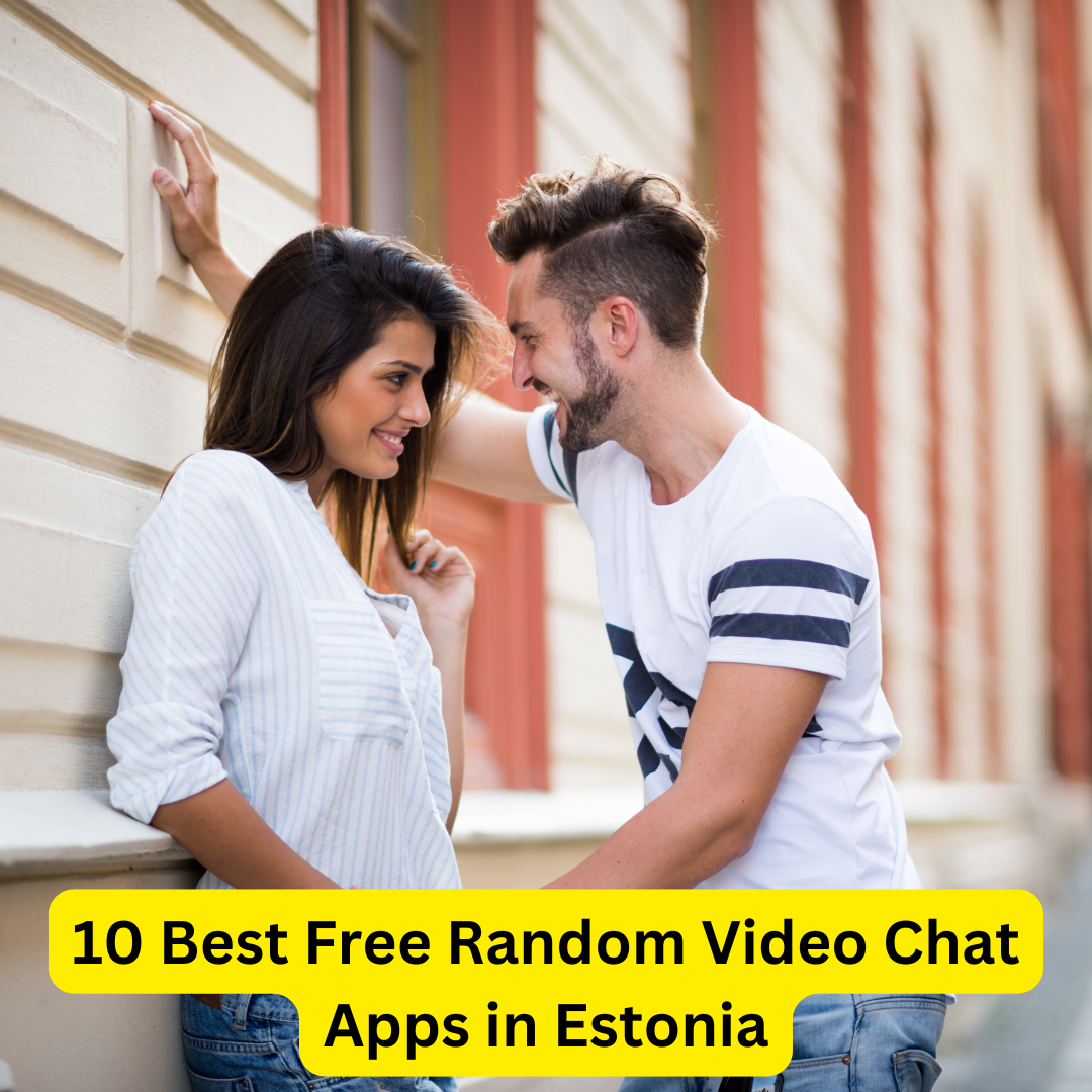 Best Free Random Video Chat Apps in Estonia