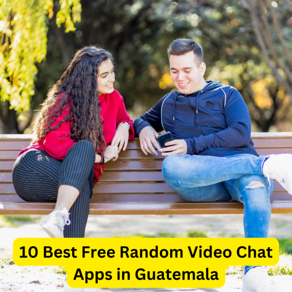 10 Best Free Random Video Chat Apps in Guatemala