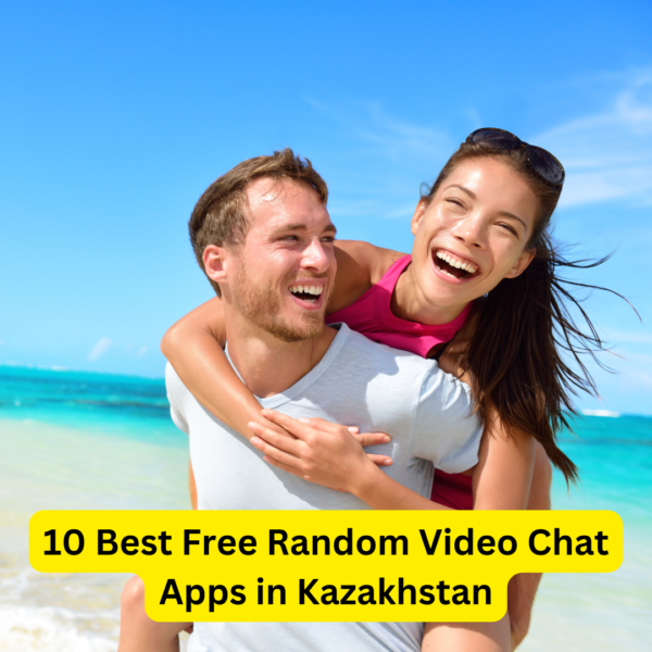 10 Best Free Random Video Chat Apps in Kazakhstan