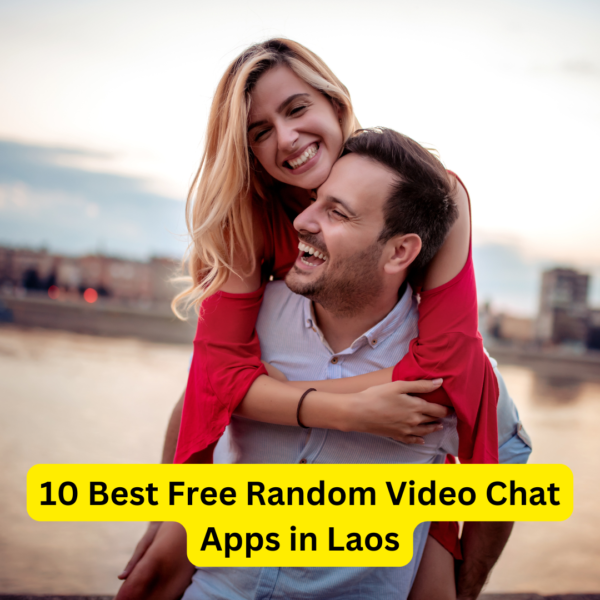 10 Best Free Random Video Chat Apps in Laos