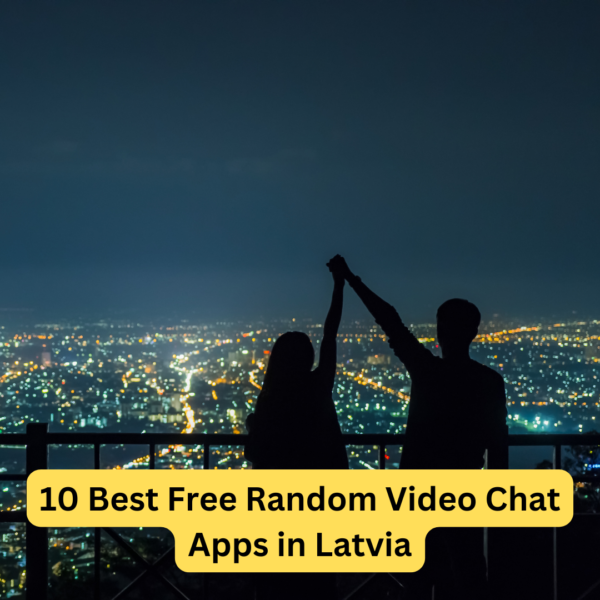 10 Best Free Random Video Chat Apps in Latvia