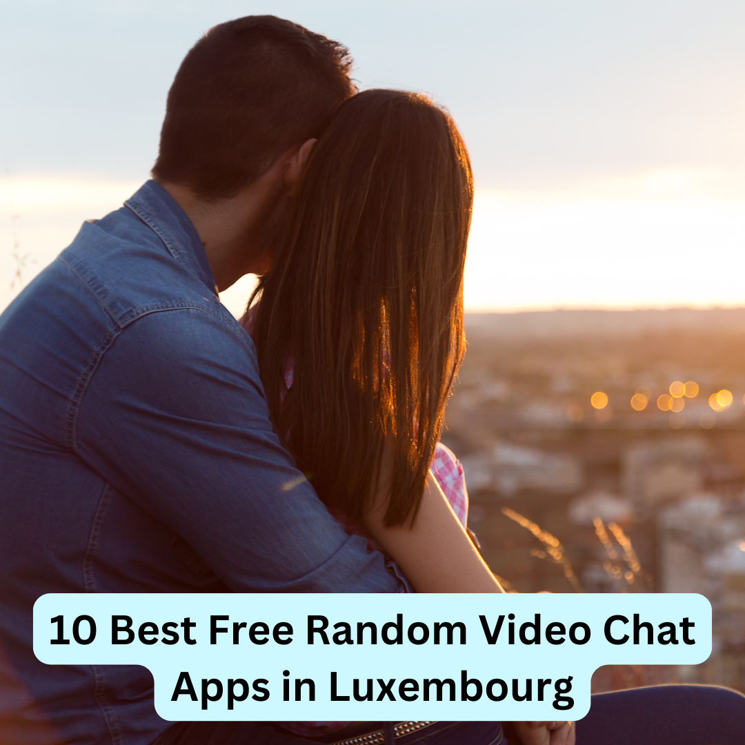 Best Free Random Video Chat Apps in Luxembourg
